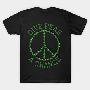 give peas a chance T-Shirt